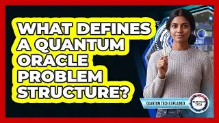 What Defines a Quantum Oracle Problem Structure?