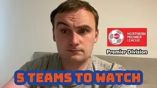 5 teams to watch 2025/2026 - Northern Premier League Premier Division