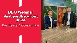 BDO Webinar Vastgoedfiscaliteit 2024 | Real Estate & Construction