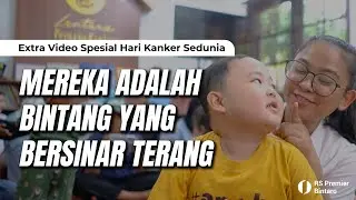 Extra Video: Selamat Hari Kanker Sedunia; Bintang Akan Selalu Bersinar, Walaupun pada Malam Hari
