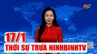 🔴Thời sự Trưa NinhBinhTV - 17/1/2026 | NinhBinhTV