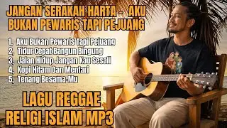 Lagu Reggae Religi Islam || JANGAN SERAKAH HARTA -  AKU BUKAN PEWARIS TAPI PEJUANG