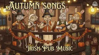 Best Autumn Irish Folk Songs Playlist 2025 | Traditional Celtic Pub Music & Cozy Drinking Anthems
