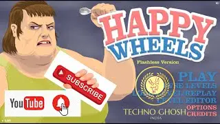 Happy Wheels Play By Techno Ghosh || Aug 2021