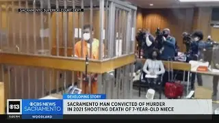 Sacramento man convicted of murder in 2021 shooting death of yound niece