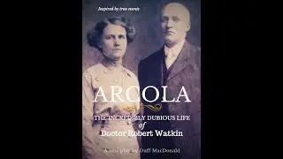 Arcola  - The Incredibly Dubious Life of Doctor Robert Watkin - ZOOM Reading (Apr 5th 2020)