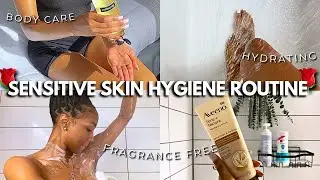 My Sensitive Skin Hygiene Routine + Fragrance Free Products 🛁 body care + feminine hygiene