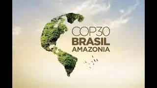 COP30 Explained: The Full Story of Climate Change and 30 Years of Climate Negotiations