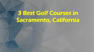 3 Best Golf Courses in Sacramento, California | Golf Clubs