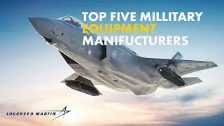 Top 5 U.S. Military Equipment Manufacturing Companies
