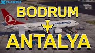 Bodrum (LTFE) - Antalya (LTAI) Turkish Airlines Full Flight [XPLANE11] #zibo737 #xplane #flightsim