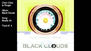Choo Choo la Rouge - Mostly Air (album: Black Clouds)