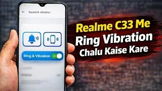 Realme C33 me Ring Vibration chalu kaise kare, Enable Ring Vibration Realme phone