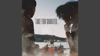 TAKE FOR GRANTED.