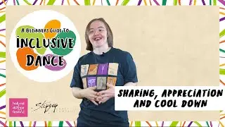 #7 SHARING, APPRECIATION AND COOL DOWN | Beginner&rsquo;s Guide to Inclusive Dance Teaching