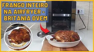 FRANGO INTEIRO NA AIRFRY l BRITANIA OVEN 12 LITROS l FRANGO DE PADARIA #BRITANIA #AIRFRYER