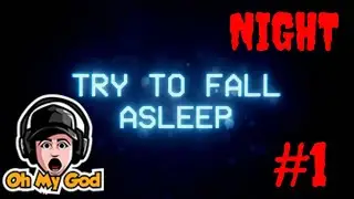 TRY TO FALL ASLEEP NIGHT #1