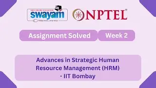 Advances in Strategic Human Resource Management Week 2 | NPTEL ANSWERS 2026 #myswayam #nptel2026