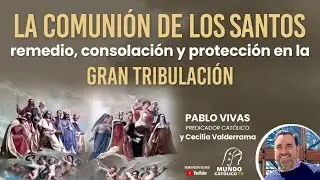 La comuni&oacute;n de los santos, remedio, consolaci&oacute;n y protecci&oacute;n en la gran tribulaci&oacute;n