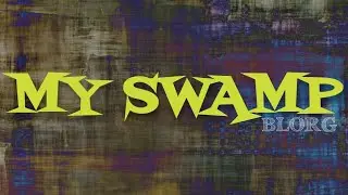 Blorg - MY SWAMP (Lyrics)