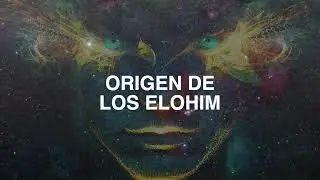 ORIGEN DE LOS ELOHIM/SOBRE LOS ELOHIM/DE DONDE SON LOS ELOHIM