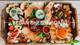 VEGAN CHEESE BOARD | How to make a healthy plant-based cheese board