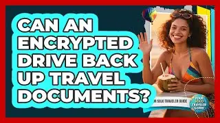 Can An Encrypted Drive Back Up Travel Documents?