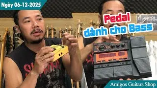 Effect Pedal - Phơ d&agrave;nh cho Guitar BASS gi&aacute; rẻ, chất lượng | Ng&agrave;y 06-12-2025 | Amigos Guitars Shop