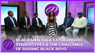 Black Men Talk Fatherhood, Stereotypes & The Challenge Of Raising Black Boys