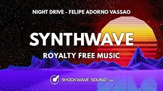 Night Drive - Felipe Adorno Vassao | Synthwave Retrowave | Royalty Free Music | Shockwave-Sound
