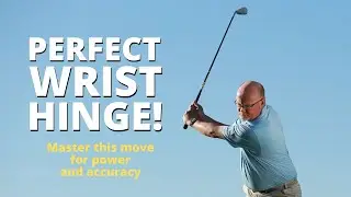 The Perfect Wrist Hinge In The Golf Swing | The Secret To Maximum Power and Accuracy