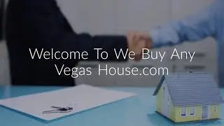 We Buy Any Vegas House - Home Buyers in Las Vegas, NV