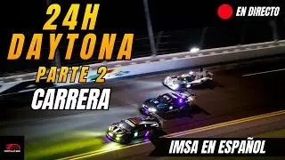 🔴 24H DE DAYTONA 2026 EN ESPAÑOL | PARTE 2 EN DIRECTO | Narración + Tiempos en Vivo