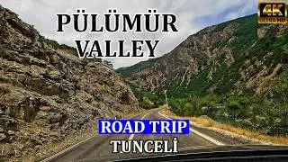 Pülümür Vadisi'nde yolculuk... Tunceli (Türkiye) 4K | Yolculuk - Road Trip