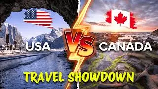 USA vs Canada - Which Country Should You Visit First In 2025? Travel Guide
