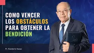 Como vencer los obstáculos para obtener la bendición | Ps. Humberto Henao