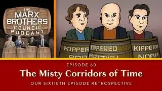 60 &ldquo;The Misty Corridors of Time&rdquo; Our Sixtieth Episode Retrospective