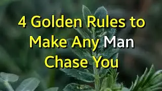 4 Golden Rules to Make Any Man Chase You...|Psychology Amazing Facts