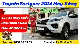 Toyota Fortuner 2.7V 2024 máy xăng nhập khẩu giá tốt, 42.000km | Thu Mua Ô Tô Cũ Giá Cao @EmHue-XeCu