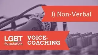 J) Non-Verbal | Trans Programme Voice-Coaching Series