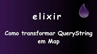 Elixir - 050 - Como transformar QueryString em Map #sabeprogramar