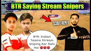 Scout Best Reply On BTR Saying Stream Snipers To India || BTR POV During PMPL Fight