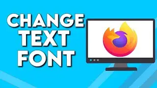 How To Change Text Fonts on Mozilla Firefox Browser