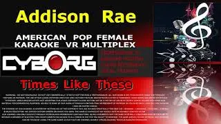 Addison Rae   Times Like These AMERICAN POP FEMALE KARAOKE VR MULTIPLEX