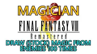 Final Fantasy VIII Remastered: Magician Trophy Guide