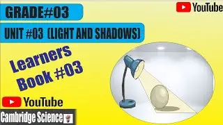 Grade-3,Unit#3 Light and shadows 🔦(Changing Shadows) Learner's book part 2