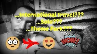 Solo International Theme Park Trip???