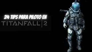 24 tips para mejorar cómo piloto en Titanfall 2
