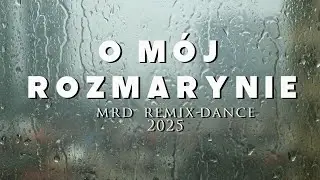 O MÓJ ROZMARYNIE  – MRD REMIX | 🔥 NOWOŚĆ 2025!