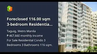 Foreclosed 116.00 sqm 3-bedroom Residential Condo For Sale in Arca South Taguig